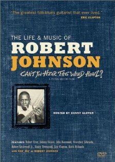 Постер фильма Can't You Hear the Wind Howl? The Life & Music of Robert Johnson (1998)