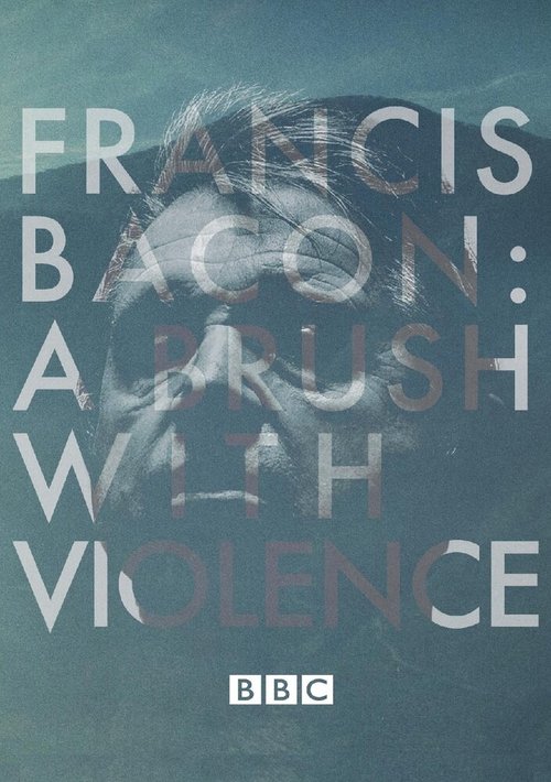 Постер фильма Francis Bacon: A Brush with Violence (2017)