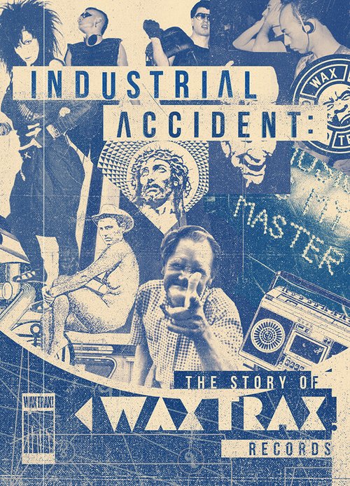 Постер фильма Industrial Accident: The Story of Wax Trax! Records (2018)