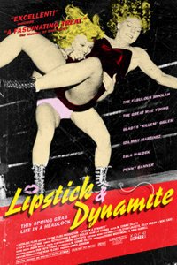 Постер фильма Lipstick & Dynamite, Piss & Vinegar: The First Ladies of Wrestling (2004)