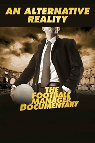 Постер фильма An Alternative Reality: The Football Manager Documentary (2014)