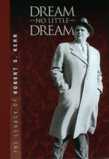 Постер фильма Dream No Little Dream: The Life and Legacy of Robert S. Kerr (2007)