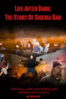 Постер фильма Life After Dark: The Story of Siberia Bar (2009)