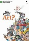 Постер фильма Who Gets to Call It Art? (2006)