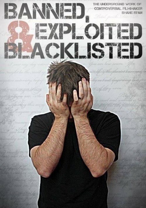 Постер фильма Banned, Exploited & Blacklisted: The Underground Work of Controversial Filmmaker Shane Ryan (2020)