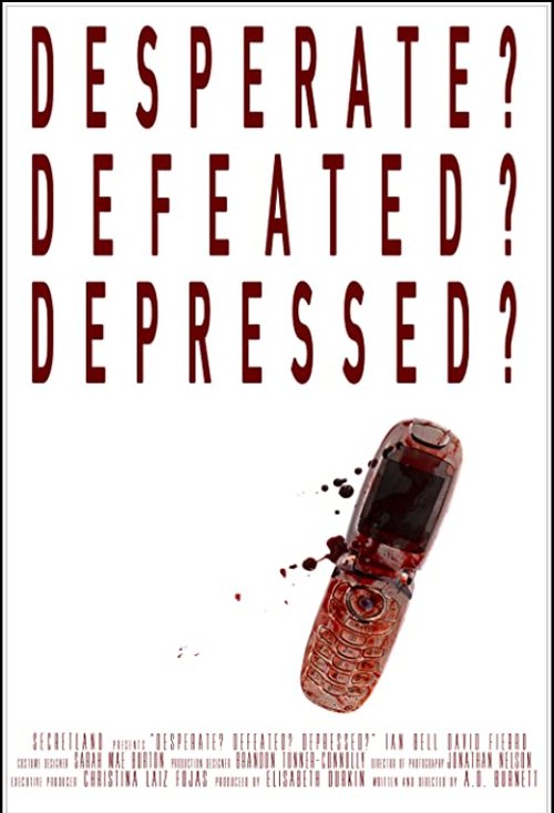 Постер фильма Desperate? Defeated? Depressed? (2019)