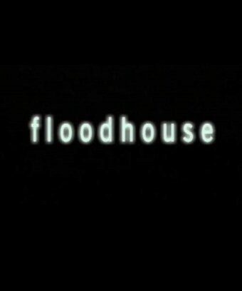 Постер фильма Floodhouse (2004)