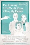 Постер фильма I'm Having a Difficult Time Killing My Parents (2011)