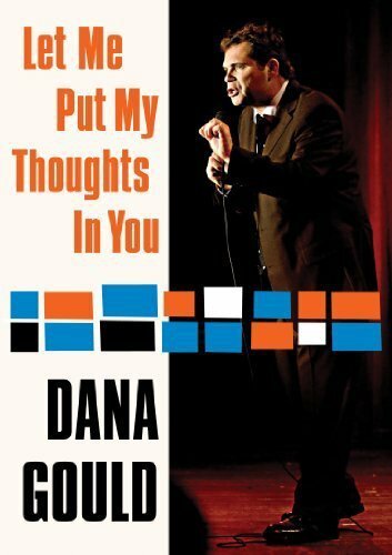 Постер фильма Dana Gould: Let Me Put My Thoughts in You. (2009)