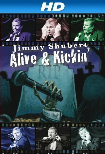 Постер фильма Jimmy Shubert: Alive N» Kickin» (2007)