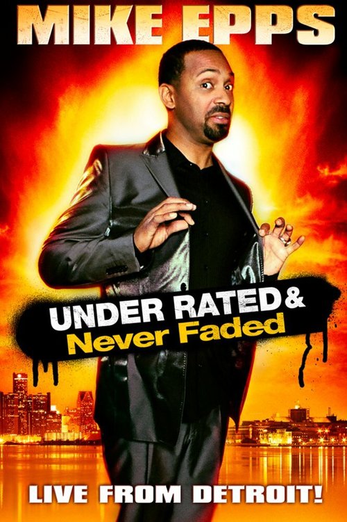 Постер фильма Mike Epps: Under Rated... Never Faded & X-Rated (2009)