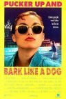 Постер фильма Pucker Up and Bark Like a Dog (1989)