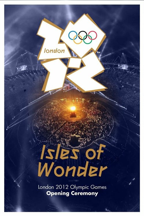 Постер фильма London 2012 Olympic Opening Ceremony: Isles of Wonder (2012)