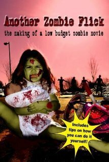 Постер фильма Another Zombie Flick: The Making of a Low Budget Zombie Movie (2011)